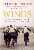Book cover of Wings - One Hundred Years of British Aerial Warfare by BISHOP, Patrick